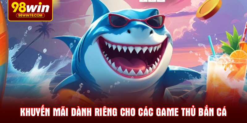 Khuyến mãi dành riêng cho các game thủ bắn cá